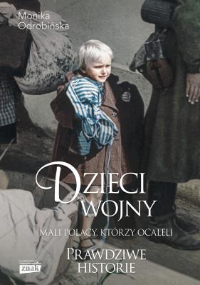 Okładka książki Dzieci wojny. Mali Polacy, którzy ocaleli