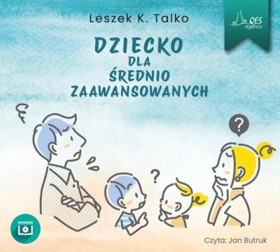 Dziecko dla średnio zaawansowanych - Audiobook. Autor: Leszek Talko. SmakLiter.pl Okładka książki Dziecko dla średnio zaawansowanych - Audiobook
