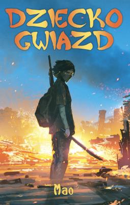 Dziecko Gwiazd. Autor: Mao. SmakLiter.pl Okładka książki Dziecko Gwiazd