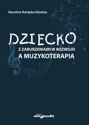 Okładka książki Dziecko z zaburzeniami w rozwoju a muzykoterapia
