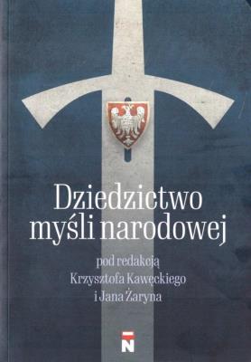 Dziedzictwo myśli narodowej. Autor: red. Krzysztof Kawęcki, Żaryn Jan. SmakLiter.pl Okładka książki Dziedzictwo myśli narodowej
