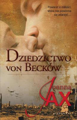 Dziedzictwo von Becków. Autor: Joanna Jax. SmakLiter.pl Okładka książki Dziedzictwo von Becków