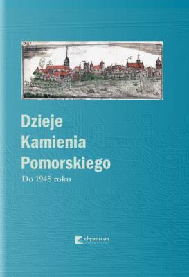 Dzieje Kamienia Pomorskiego Tom 1 Do 1945 roku. Wydawca: Chronicon. SmakLiter.pl Opakowanie Dzieje Kamienia Pomorskiego Tom 1 Do 1945 roku