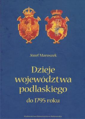 Okładka książki Dzieje województwa podlaskiego do 1795 roku