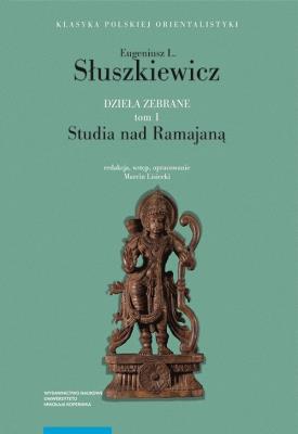 Dzieła zebrane Tom 1 Studia nad Ramajaną. Autor: Słuszkiewicz Eugeniusz L.. SmakLiter.pl Okładka książki Dzieła zebrane Tom 1 Studia nad Ramajaną