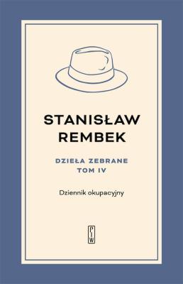 Dzieła zebrane tom 4 Dziennik okupacyjny. Autor: Rembek Stanisław. SmakLiter.pl Okładka książki Dzieła zebrane tom 4 Dziennik okupacyjny