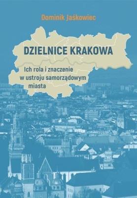Dzielnice Krakowa. Autor: Dominik Jaśkowiec. SmakLiter.pl Okładka książki Dzielnice Krakowa