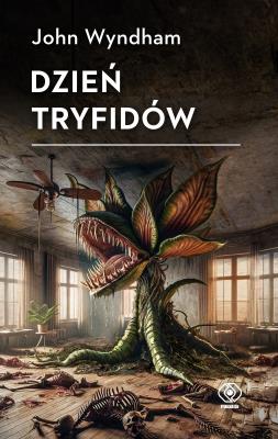 Dzień tryfidów. Autor: Wyndham John. SmakLiter.pl Okładka książki Dzień tryfidów