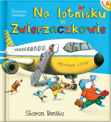 Okładka książki Dzień w Zwierzaczkowie Tom 3. Na lotnisku w Zwierzaczkowie (wyd. 2022)