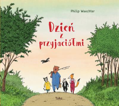 Dzień z przyjaciółmi. Autor: Philip Waechter. SmakLiter.pl Okładka książki Dzień z przyjaciółmi