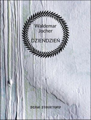 Dzieńdzień. Autor: Waldemar Jocher. SmakLiter.pl Okładka książki Dzieńdzień