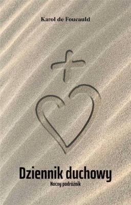 Dziennik duchowy. Nocny podróżnik. Autor: Karol de Foucauld. SmakLiter.pl Okładka książki Dziennik duchowy. Nocny podróżnik