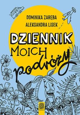 Dziennik moich podróży. Autor: Zaręba Dominika, Aleksandra Lisek. SmakLiter.pl Okładka książki Dziennik moich podróży