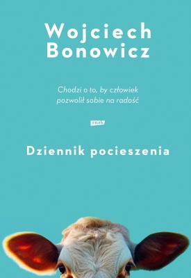 Dziennik pocieszenia. Autor: Wojciech Bonowicz. SmakLiter.pl Okładka książki Dziennik pocieszenia