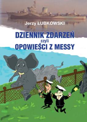 Okładka książki Dziennik zdarzeń czyli opowieści z messy