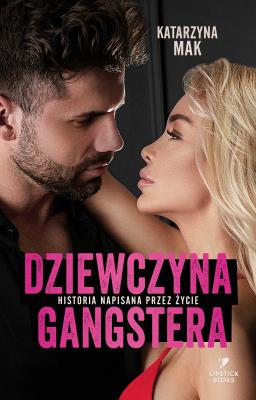 Dziewczyna gangstera. Autor: Harmak Katarzyna. SmakLiter.pl Okładka książki Dziewczyna gangstera