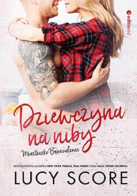 Dziewczyna na niby. Miasteczko Benevolence. Autor: Score Lucy. SmakLiter.pl Okładka książki Dziewczyna na niby. Miasteczko Benevolence