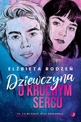 Dziewczyna o kruchym sercu. Autor: Rodzeń Elżbieta. SmakLiter.pl Okładka książki Dziewczyna o kruchym sercu