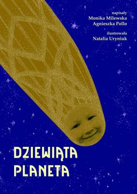 Dziewiąta planeta. Autor: Milewska Monika, Agnieszka Pollo. SmakLiter.pl Okładka książki Dziewiąta planeta