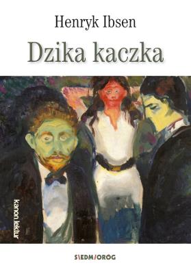 Dzika kaczka. Autor: Ibsen Henryk. SmakLiter.pl Okładka książki Dzika kaczka