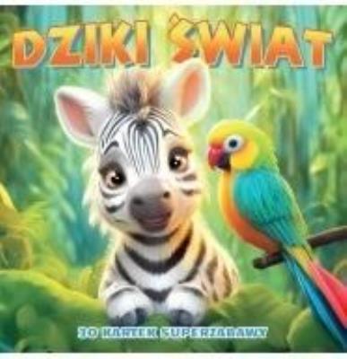 Okładka książki Dziki świat. 30 kartek superzabawy kolorowanka