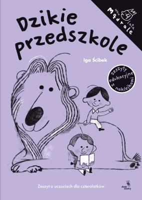 Dzikie przedszkole. Autor: Iga Ścibek. SmakLiter.pl Okładka książki Dzikie przedszkole