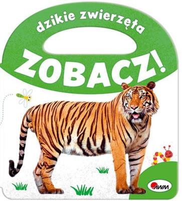Okładka książki Dzikie zwierzęta. Zobacz!