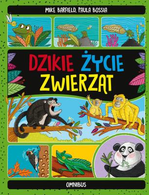 Dzikie życie zwierząt. Autor: Mike Barfield, Bossia Paula. SmakLiter.pl Okładka książki Dzikie życie zwierząt