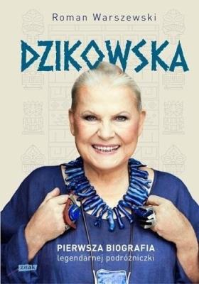 Okładka książki Dzikowska. Pierwsza biografia... (z autografem)