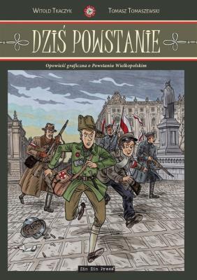 Dziś Powstanie. Autor: Tkaczyk Witold, Tomasz Tomaszewski. SmakLiter.pl Okładka książki Dziś Powstanie