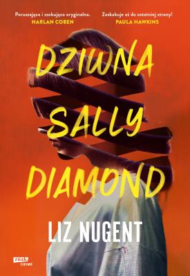 Dziwna Sally Diamond. Autor: Liz Nugent. SmakLiter.pl Okładka książki Dziwna Sally Diamond