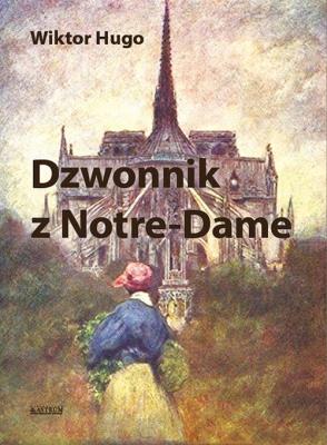 Dzwonnik z Notre-Dame. Autor: Wiktor Hugo. SmakLiter.pl Okładka książki Dzwonnik z Notre-Dame