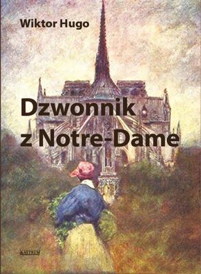 Dzwonnik z Notre Dame. Autor: Wiktor Hugo. SmakLiter.pl Okładka książki Dzwonnik z Notre Dame