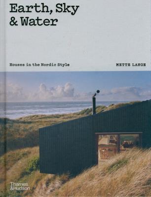 Earth, Sky & Water: Houses in. Autor: Lange Mette, Frampton Kenneth. SmakLiter.pl Okładka książki Earth, Sky & Water: Houses in