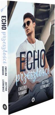 Echo przeszłości. Autor: Ewelina Nawara, Justyna Leśniewicz. SmakLiter.pl Okładka książki Echo przeszłości
