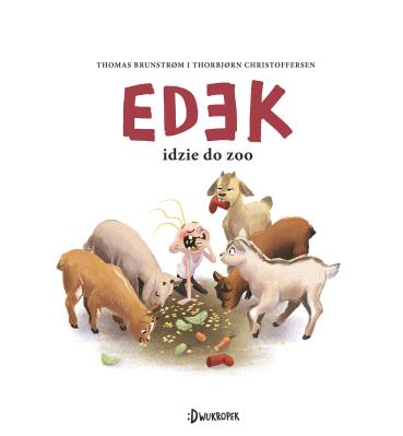 Edek idzie do zoo. Edek. Tom 1. Autor: THOMAS BRUNSTRØM. SmakLiter.pl Okładka książki Edek idzie do zoo. Edek. Tom 1
