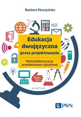 Okładka książki Edukacja dwujęzyczna przez projektowanie Multialfabetyzacja przedmiotowo-językowa