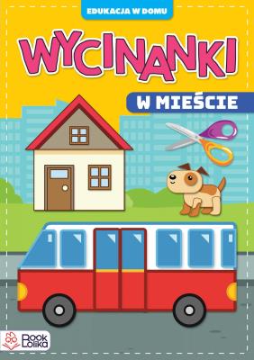 Edukacja w domu. Wycinanki. W mieście. Autor: Monika Majewska. SmakLiter.pl Okładka książki Edukacja w domu. Wycinanki. W mieście