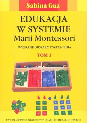 Okładka książki Edukacja w systemie Marii Montessori. Wybrane obszary kształcenia Tom 1-2