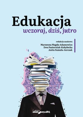 Okładka książki Edukacja wczoraj, dziś, jutro