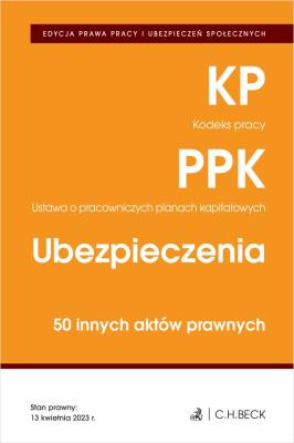 Okładka książki EDYCJA PRAWA PRACY. Kodeks pracy. Pracownicze plany kapitałowe. Ubezpieczenia. 50 innych aktów prawn
