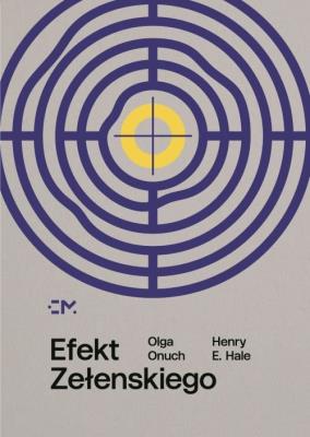 Efekt Zełenskiego. Autor: Onuch Olga, Hale Henry E.. SmakLiter.pl Okładka książki Efekt Zełenskiego