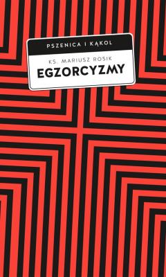 Egzorcyzmy. Historia, doktryna i praktyka. Autor: Rosik Mariusz. SmakLiter.pl Okładka książki Egzorcyzmy. Historia, doktryna i praktyka