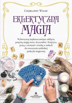 Eklektyczna magia. Autor: Charlotte Wilde. SmakLiter.pl Okładka książki Eklektyczna magia