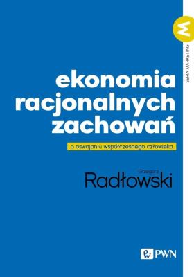 Ekonomia racjonalnych zachowań. Autor: Radłowski Grzegorz. SmakLiter.pl Okładka książki Ekonomia racjonalnych zachowań