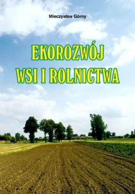 Ekorozwój wsi i rolnictwa. Autor: Mieczysław Górny. SmakLiter.pl Okładka książki Ekorozwój wsi i rolnictwa