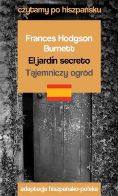 El jardin secreto / Tajemniczy ogród. Autor: Burnett Frances Hodgson. SmakLiter.pl Okładka książki El jardin secreto / Tajemniczy ogród
