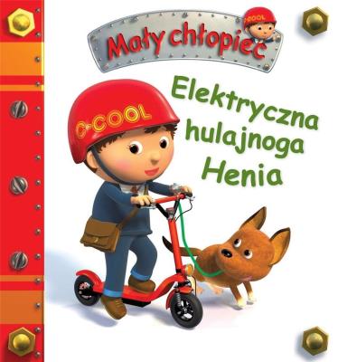 Elektryczna hulajnoga Henia. Mały chłopiec. Autor: Nathalie Belineau. SmakLiter.pl Okładka książki Elektryczna hulajnoga Henia. Mały chłopiec