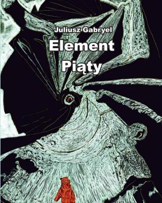 Element Piąty. Autor: Juliusz Gabryel. SmakLiter.pl Okładka książki Element Piąty
