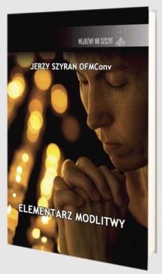 Elementarz modlitwy. Autor: Jerzy Szyran OFMConv. SmakLiter.pl Okładka książki Elementarz modlitwy